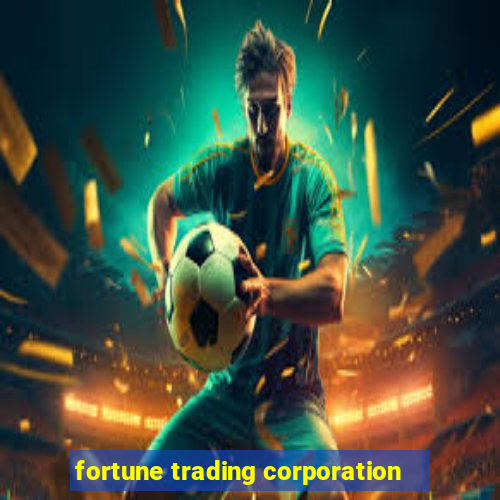 fortune trading corporation